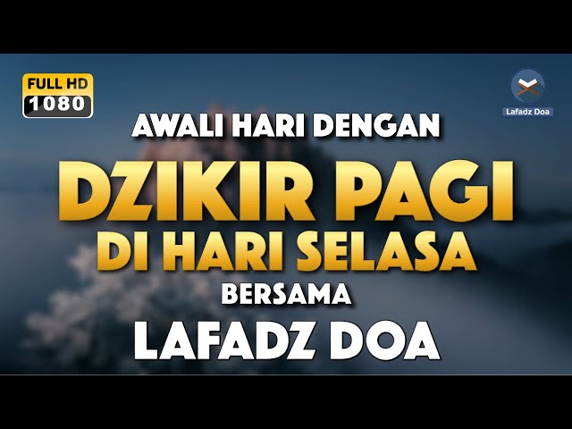 DZIKIR PAGI HARI LAFADZ DOA - Dzikir pagi hari di hari Selasa, Zikir pembuka pintu rezeki LAFADZ DOA class=