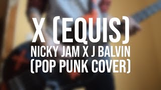 Video thumbnail of "X (EQUIS) - Nicky Jam x J Balvin (Pop Punk Cover)"