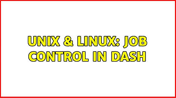 Unix & Linux: Job control in dash (2 Solutions!!)