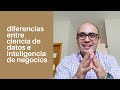 Diferencias entre ciencia de datos e inteligencia de negocios