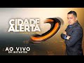 AO VIVO - CIDADE ALERTA  PONTES E LACERDA - 07/05/2024