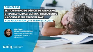 OpenClass: TDAH: Clínica, Tratamiento y Abordaje multidisciplinar