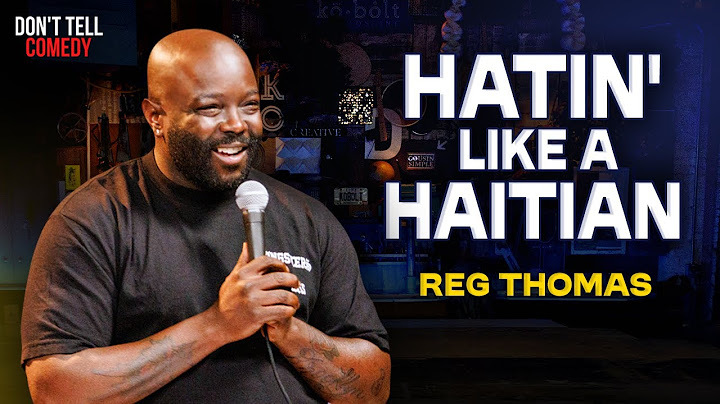 Hatin' like a Haitian | Reg Thomas | Stand Up Comedy