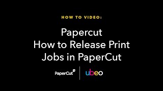 How to Release Print Jobs in PaperCut | UBEO Print Management Training