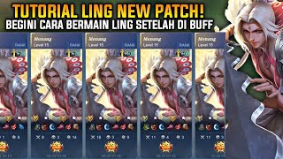 TUTORIAL LING NEW PATCH! BEGINI CARA BERMAIN LING SETELAH DI BUFF - Mobile Legends