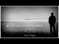 Ek Dil Hai Jo har lamha Jalane ke liye hai(Jaun Eliya) / Whats app Status Mp3 Song