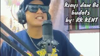 Kiayi daw Be Budots by: Rk kent