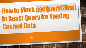 How to Mock useQueryClient in React Query for Testing Cached Data