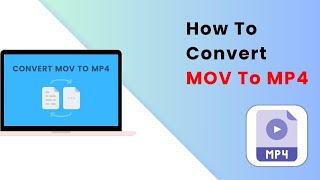 How To Convert MOV To MP4 | MOV to MP4 Converter (2025 Guide)