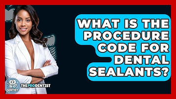 What Is The Procedure Code For Dental Sealants? - The Pro Dentist