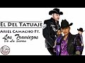 El Del Tatuaje - Ariel Camacho Ft. Los Traviezos De La Sierra (Estudio 2015)