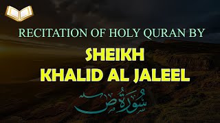 HOLY QURAN: 38-Surah Sad Beautiful Recitation by Sheikh Khalid Al Jaleel