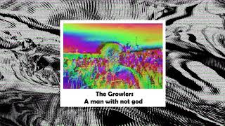 The Growlers - A man with not god (slowed + reverb)