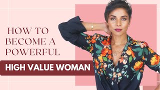 4 Ways to be a POWERFUL WOMAN/ Traits of a HIGH VALUE WOMAN
