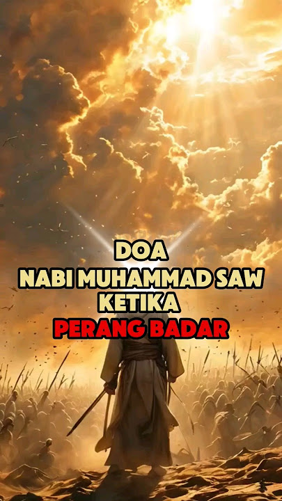 Doa Nabi Muhammad SAW Ketika Peristiwa Perang Badar #shorts
