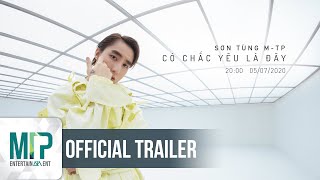 SƠN TÙNG M-TP | CÓ CHẮC YÊU LÀ ĐÂY | OFFICIAL TRAILER