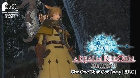 FINAL FANTASY XIV: ARR - The One That Got Away [ ARC Lv 30 Quest ]