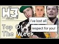 H3 podcast 23   ive lost all respect for you  top of the week