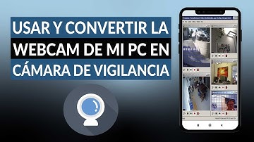 Cómo usar y convertir la WEBCAM de mi PC en cámara de vigilancia