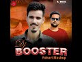 DJ Booster Pahari Mashup Mp3 Song