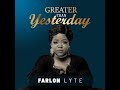 Farlon lyte  greater than yesterday