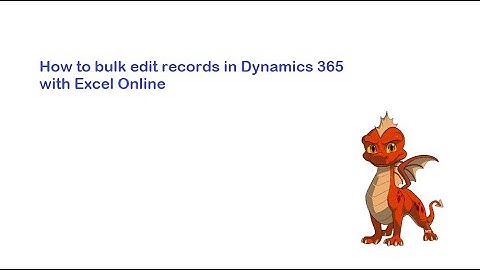 Dynamics 365 Bulk Edit Records in Excel Online