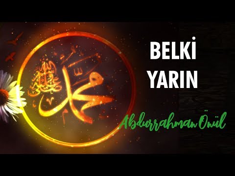 Belki Yarın | Abdurrahman Önül - İlahi