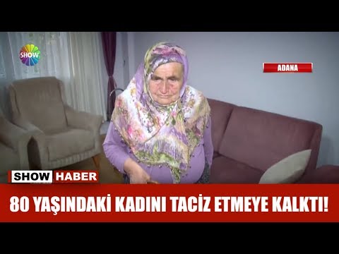 80 yaşındaki kadını taciz etmeye kalktı!