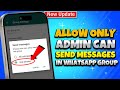 How To Allow Only Admins To Send Messages In WhatsApp Group 2026 [new Update]