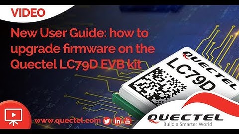 New user guide video: how to upgrade firmware on the Quectel LC79D EVB kit.