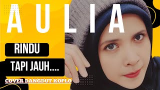 Aulia  Rindu Tapi Jauh  Cover Lagu Dangdut Koplo    