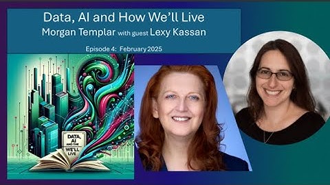 Lexy Kassan & Morgan Templar on AI, Data & How We