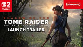 Shadow of the Tomb Raider: Definitive Edition – Launch Trailer – Nintendo Switch 2