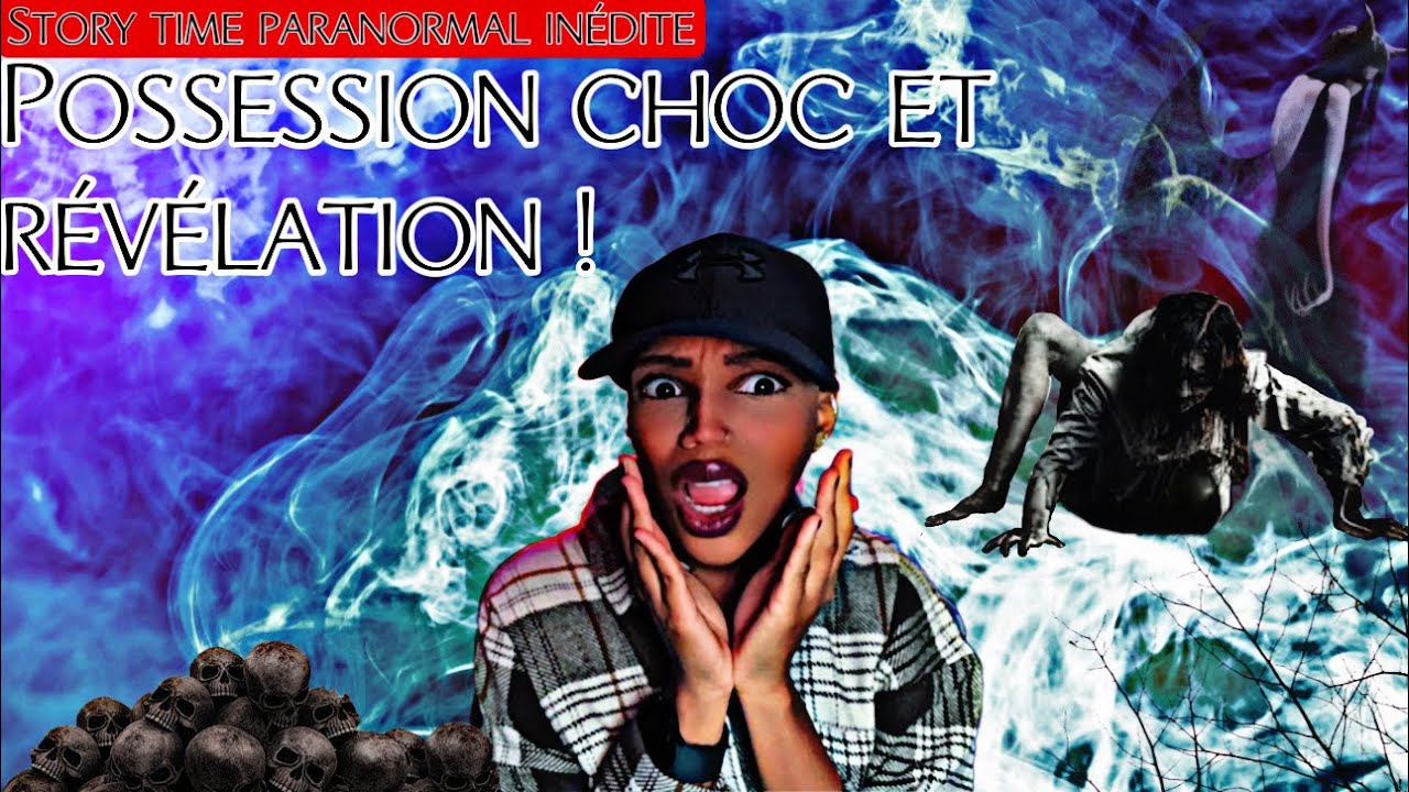 Possession choc et révélation !