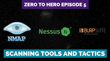 Zero to Hero Pentesting: Episode 5 - Scanning Tools (Nmap, Nessus, BurpSuite, etc.) & Tactics