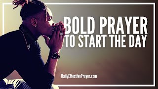 Prayer For Boldness and Confidence | Begin Your Day With Courage