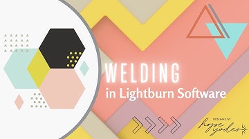 Lightburn Tips And Tricks - Welding