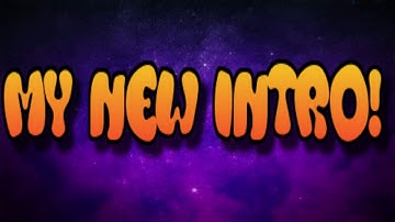 MY NEW INTRO!