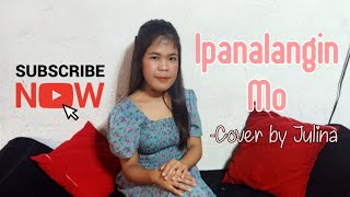 Ipanalangin Mo- INC Original Music (Cover by Julina)