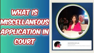 MISCELLANEOUS | WHAT IS A MISCELLANEOUS APPLICATION IN COURT ? | MISCELLANEOUS KYA HAI ?