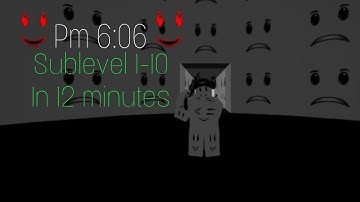 Pm 6:06 Sublevel 1-10 In 12 minutes (Solo)