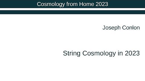 Joseph Conlon | String Cosmology in 2023