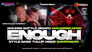ENOUGH ANDALAN BATTLE SEMPU MAHARDIKAPRO DJ RISKI IRVAN NANDA 69PROJECT