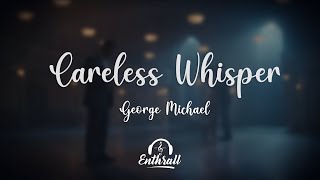 George Michael - Careless Whisper (Lyrics)