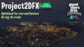 Project 2DFX v1.1 is now Optimized with 60fps+ and No More Lag - GTA SA Android - AML