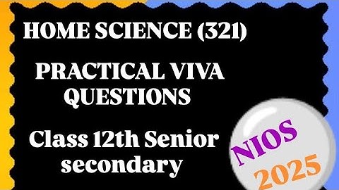NIOS class 12th Senior secondary Home science (321) practical viva questions 2025-2026 session