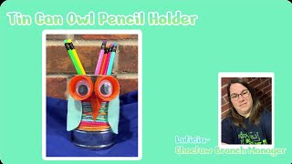 Craft-urday for Kids: Tin Can Owl Pencil Holder with Luticia