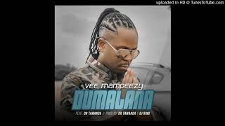 VEE MAMPEEZY - DUMALANA ft. DR TAWANDA ( prod. by DR TAWANDA & DJ BINO)