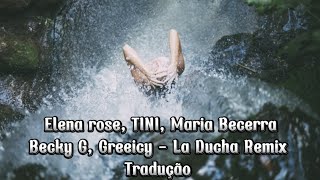Elena Rose, TINI, Maria Becerra, Becky G, Greeicy - La Ducha Remix ( tradução)