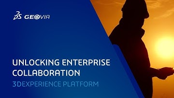Unlocking Enterprise Collaboration Using the 3DEXPERIENCE Platform | GEOVIA